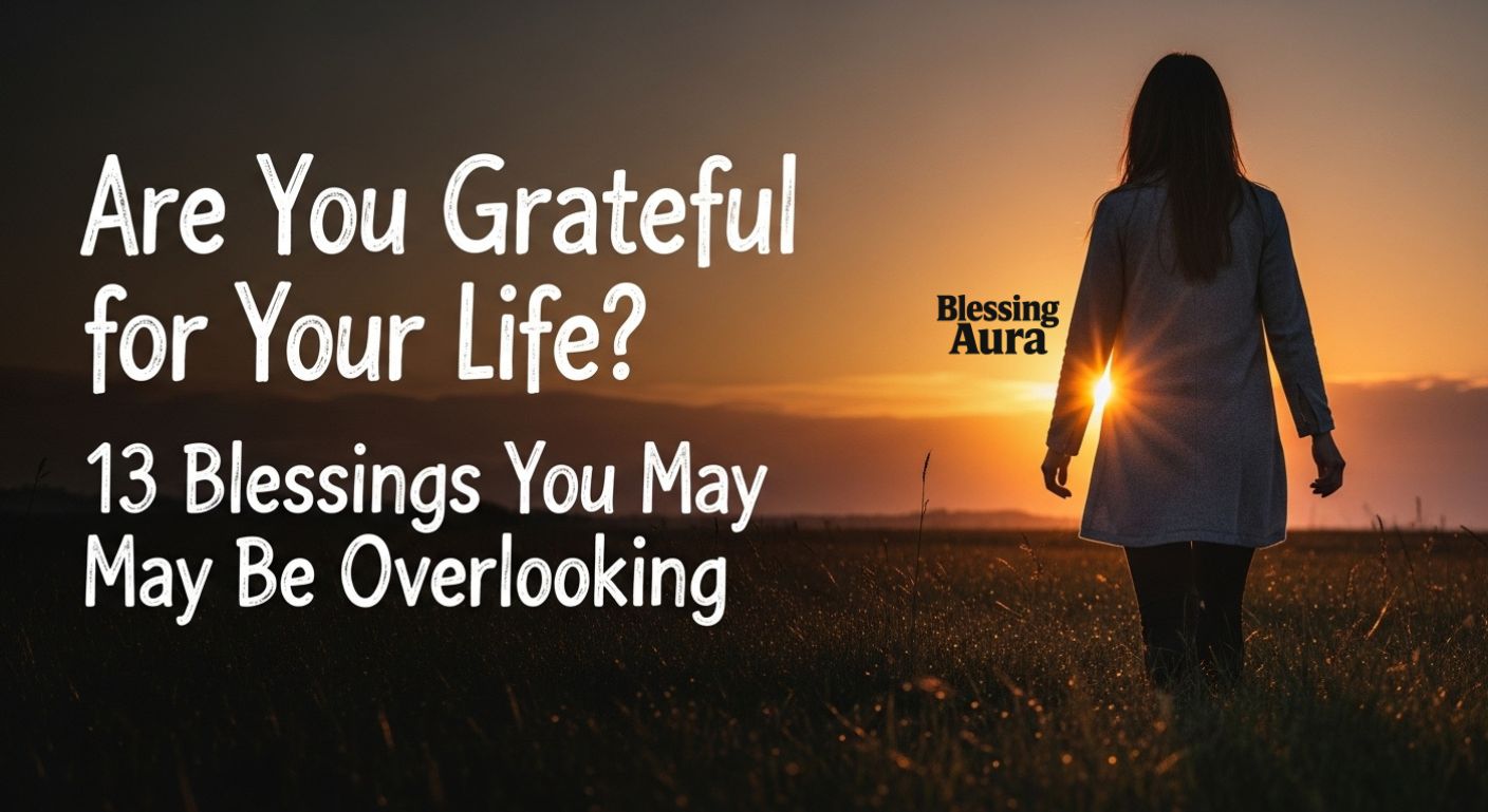 13 Blessings You May Be Overlooking