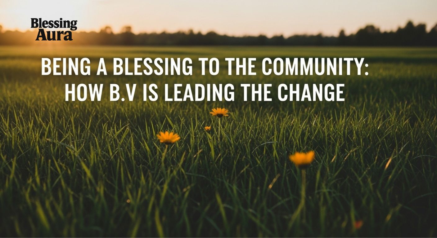 being a blessing to the community, B.V is leading the change