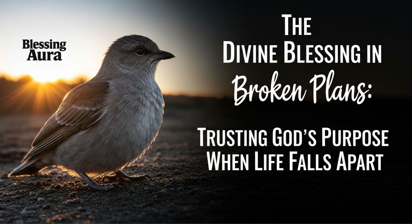 The Divine Blessing in Broken Plans